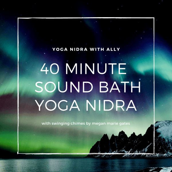 40 Minute Sound Bath Yoga Nidra - Ally Boothroyd