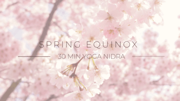 Spring Equinox Yoga Nidra - Ally Boothroyd